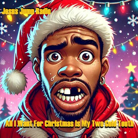 All I Want For Christmas Is My Two Gold Teeth
