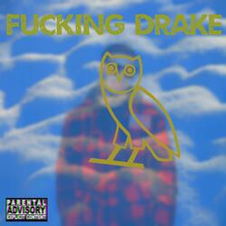 Fucking Drake