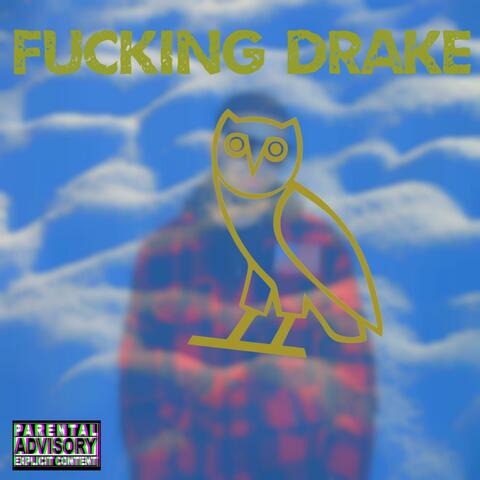 Fucking Drake