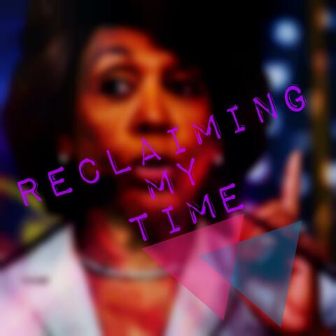 Reclaiming My Time