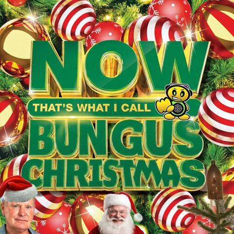 NOW THATS WHAT I CALL BUNGUS CHRISTMAS