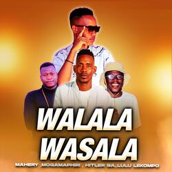 WALALA WASALA-Lulu lekompo (feat. Mahery, Mogamaphiri & Hitler SA)