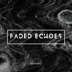 Faded Echoes
