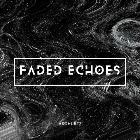 Faded Echoes