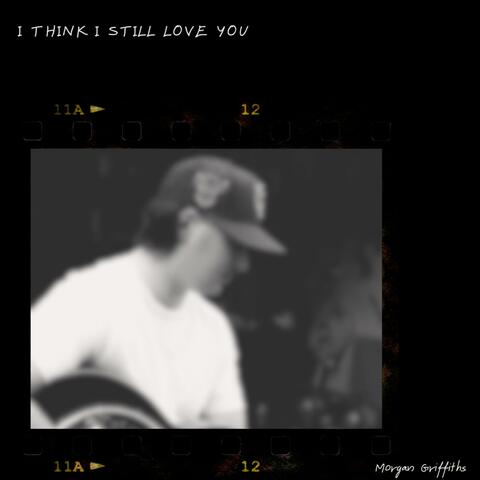 I Think I Still Love You
