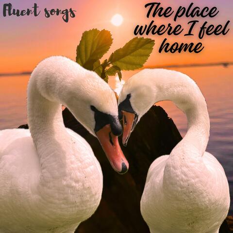 The Place Where I Feel Home