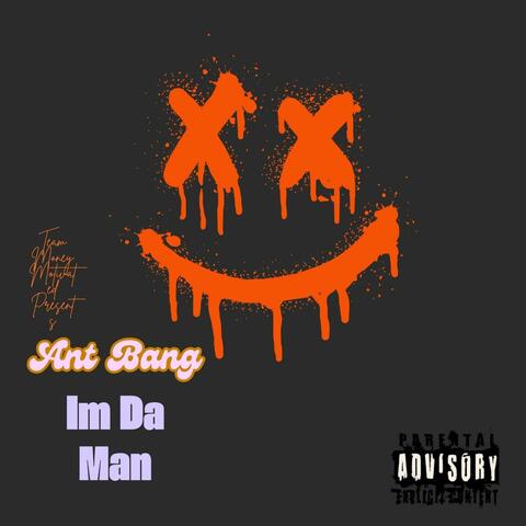 Im da man
