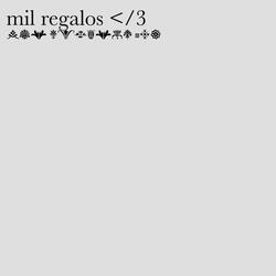 mil regalos </3
