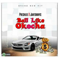 Ball Like Okocha (feat. Jantomhyc)