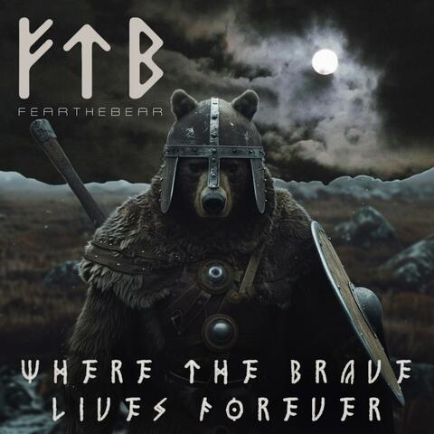 Where The Brave Lives Forever
