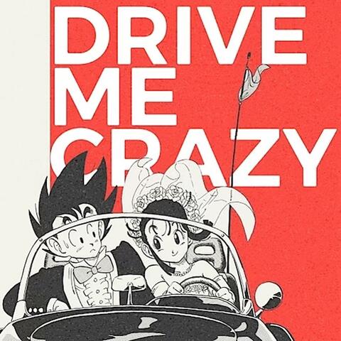 DRIVE ME CRAZY