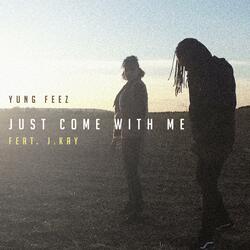 Just Come With Me (feat. J.Kay)
