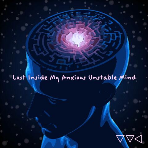 Lost Inside My Anxious Unstable Mind