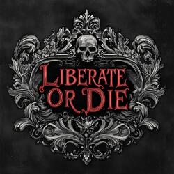 Liberate or Die