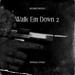 Walk Em down 2 (feat. Lil Quez)
