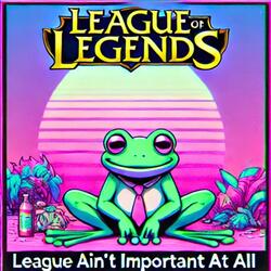 League Ain't Important At All (feat. Engel)