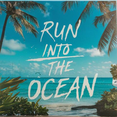 Run Into The Ocean