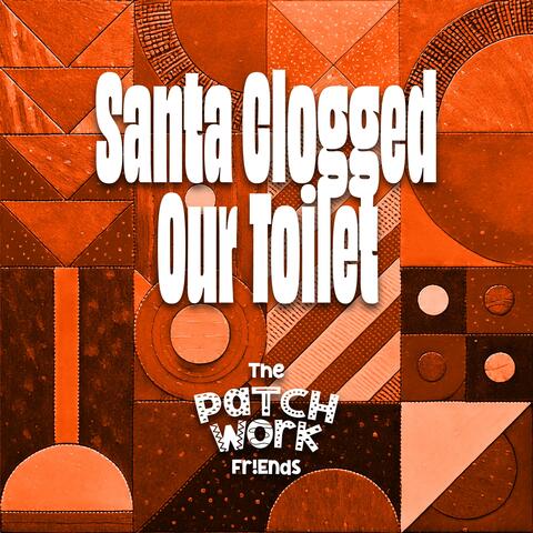 Santa Clogged Our Toilet