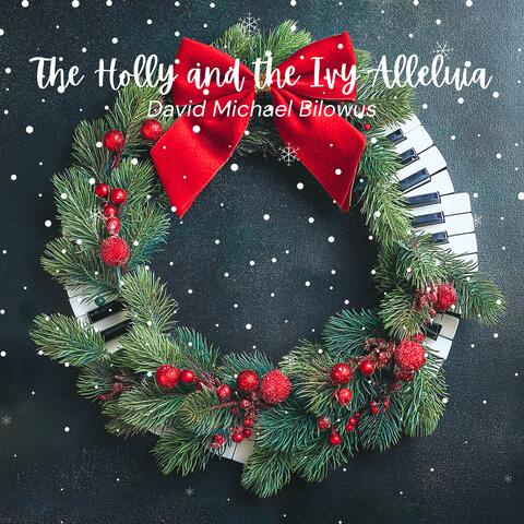 The Holly and the Ivy Alleluia