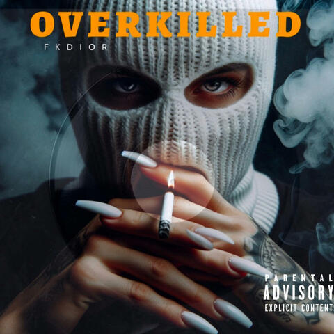 Overkilled