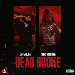 Dead Broke (feat. Nbk Monsta)
