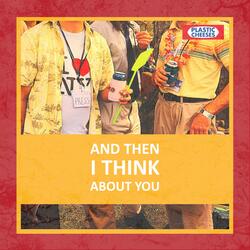 And Then I Think About You