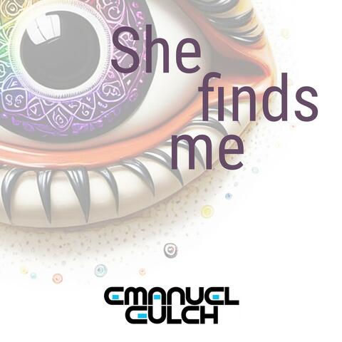She finds me