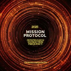 2025 Mission Protocol Download & Extraction Frequency