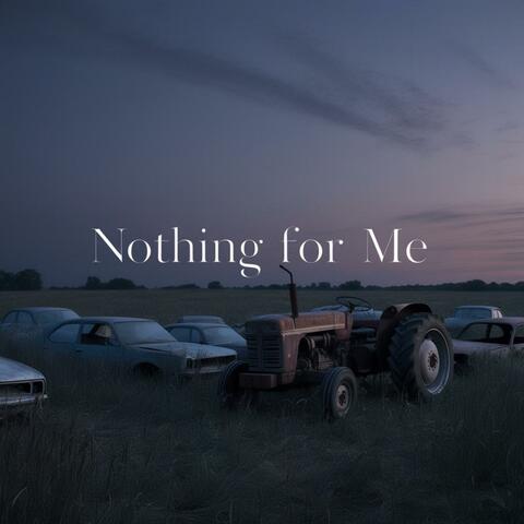 Nothing for Me