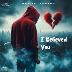 I Believed You