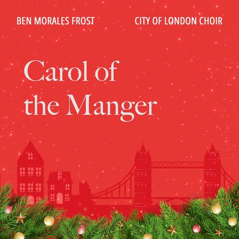 Carol of the Manger (feat. Hilary Davan Wetton, Timothy End, Bozidar Vukotic & Ben Morales Frost)
