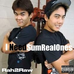 Ineedsumrealones