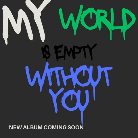 My World Is Empty Without You