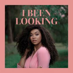 I Been Looking