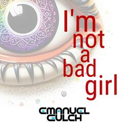 I’m not a bad girl