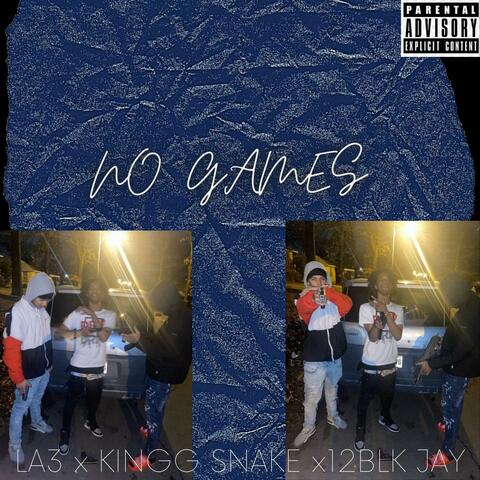 NO GAMES (feat. KINGG SNAKE & 12BLK JAY)