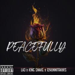 PEACEFULLY (feat. KING SNAKE & 12HUNNITRAXKS)