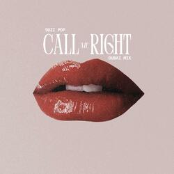 CALL ME RIGHT (DUBAI MIX)