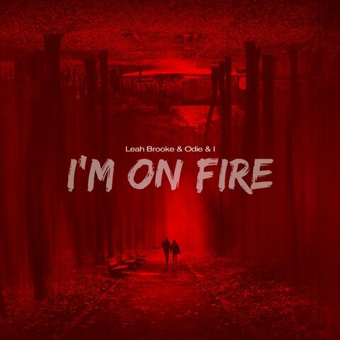 I'm On Fire (feat. Odie & I)