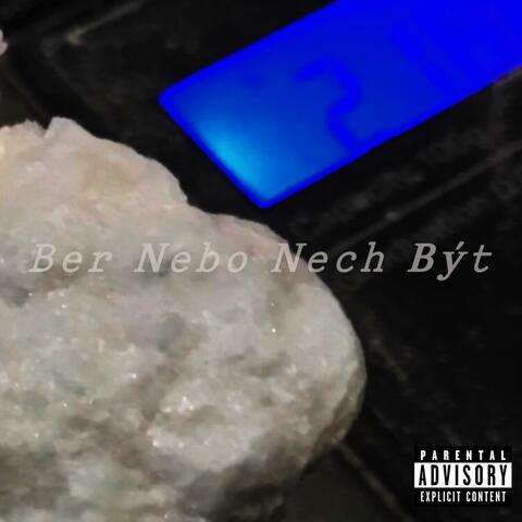 Ber Nebo Nech Být