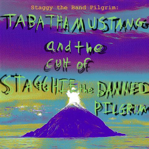 Tabatha Mustang and the Cult of Stagghie the Banned Pilgrim