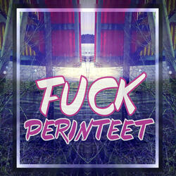 FUCK PERINTEET
