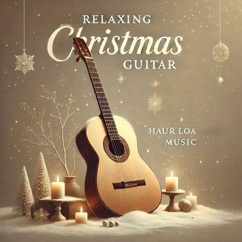 Relaxing Christmas Guitar: Peaceful Holiday Classics