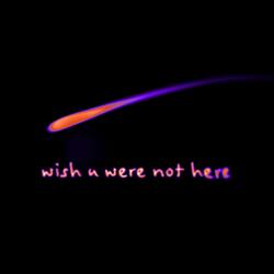wish u were not here (feat. WWN)