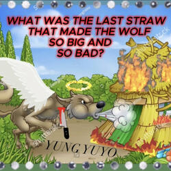 What Was The Last Straw That Made The Wolf So BIg And So Bad (Long TItle Edition)
