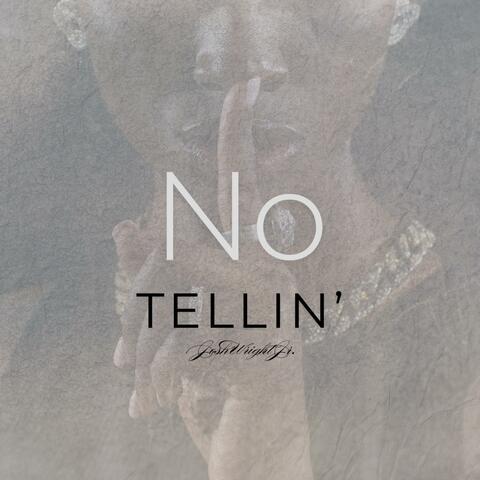 No Tellin'