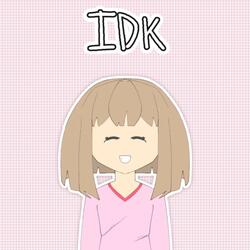 IDK