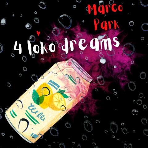 4 Loko Dreams