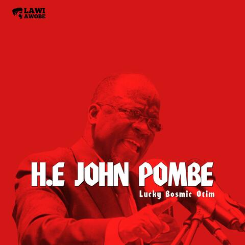 H.E John Pombe