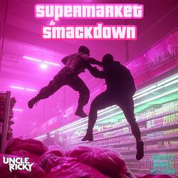 Supermarket Smackdown